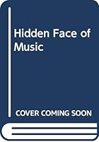 Hidden Face of Music 0575034270 Book Cover