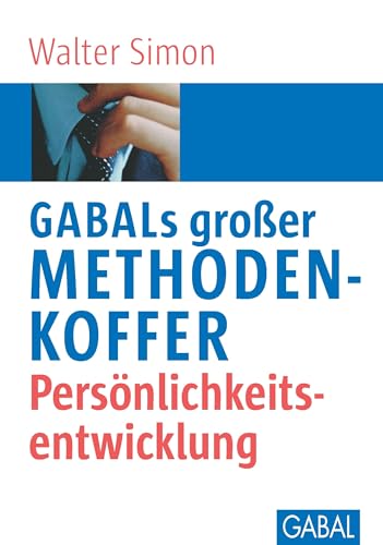 GABALs großer Methodenkoffer. Persönlichkeitsentwicklung: Persönlichkeitsentwicklung (Whitebooks)