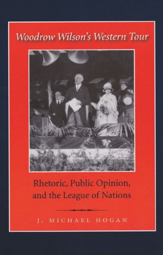 『Woodrow Wilson's Western Tour: Rhetoric, Public Opinion, And - 読書メーター