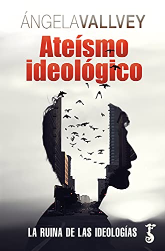 Ateísmo ideológico; La ruina de las ideológias: La ruina de las ideologías (Arzalia Miscelánea)