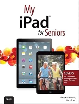 My iPad for Seniors Covers Ios 7 for Ipad Air, 3rd / 4th Generation, Ipad 2, and Ipad Mini
