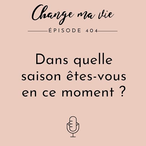 Dans quelle saison &ecirc;tes-vous en ce moment ?