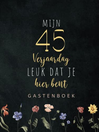 Gastenboek 45 Verjaardag: Herinneringsboek om in te schrijven voor felicitaties en de beste foto's I Cadeau-idee voor vrouwen en mannen (Dutch Edition)