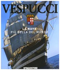  Vespucci. La nave più bella del mondo. Ediz. illustrata