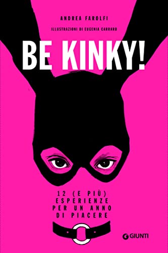 Be Kinky!: 12 (e più) esperienze per un anno di piacere