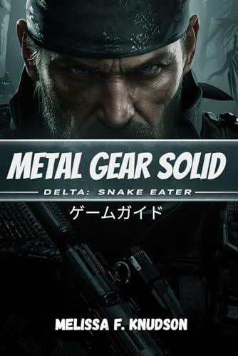  Metal Gear Solid Delta: Snake Eater ゲームガイド: メタルギア ソリッド デルタ: スネーク イーターを最初から最後まで征服し、隠された道を明らかにし、戦略を研ぎ澄まし、ステルスの技術を習得するための決定版ガイドです。