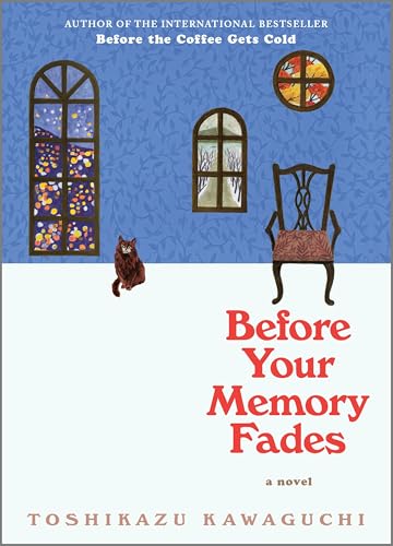 Before Your Memory Fades: A Poignant Novel Exploring Grief, Healing and Second Chances from a Magical Café―Book Three of the Before the Coffee Gets Cold Series: 3