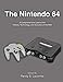Produktbild The Nintendo 64: A Comprehensive Look at the History, Technology and Success of the N64