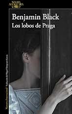 Los lobos de Praga (Alfaguara Negra)