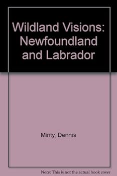 Paperback Wildland Visions: Newfoundland and Labrador Book