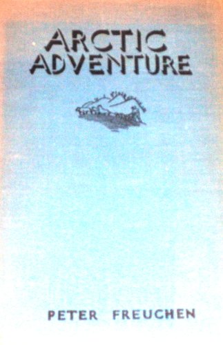 Arctic Adventure My Life in the Frozen B000VLE0GS Book Cover