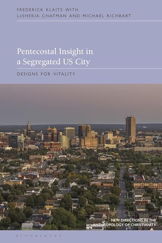 Pentecostal Insight in a Segregated US City: Designs for Vitality (New Directions in the Anthropology of Christianity)