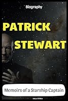 Patrick Stewart Biography: Memoirs of a Starship Captain B0CPC3KJYT Book Cover