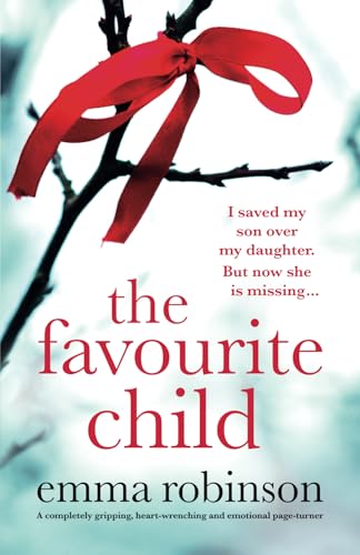 The Favourite Child: A Completely Gripping, Heart-Wrenching And Emotional Page-Turner