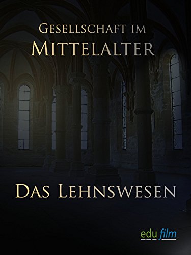 Gesellschaft im Mittelalter - Das Lehnswesen