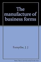 The manufacture of business forms B0006DXQZM Book Cover
