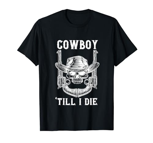 Cowboy Until I Die Bandit Skull Revolver Western Angustised Camiseta