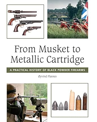 From Musket to Metallic Cartridge: A Practical History of Black Powder Firearms book cover