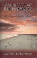 Vanishing Footprints: The Story of the Lost Colony 0692001697 Book Cover