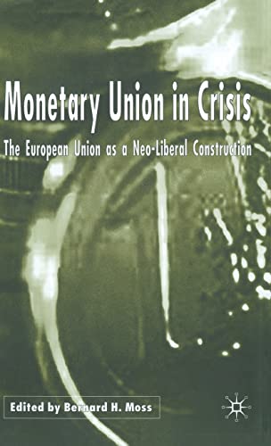 Monetary Union in Crisis: The European Union as a Neo-Liberal Construction