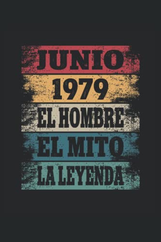 Junio 1979 - El Hombre - El Mito - La Leyenda: Regalos Originales para Hombre Papá Abuelo Hermano - Diario, Cuaderno De Notas, Apuntes O Agenda