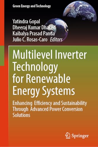 Multilevel Inverter Technology for Renewable Energy Systems: Enhancing Efficiency and Sustainability Through Advanced Power Conversion Solutions (Green Energy and Technology) (English Edition)