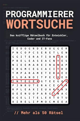 Programmierer Wortsuche - Das knifflige Rätselbuch für Entwickler, Coder und IT-Fans: Das ideale Geschenk für Nerds, Geeks und Softwareentwickler | ... thematische Rätsel aus der...