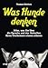 Produktbild Was Hunde denken: Alles, was Sie über die Sprache und das Verhalten Ihres Vierbeiners wissen müssen