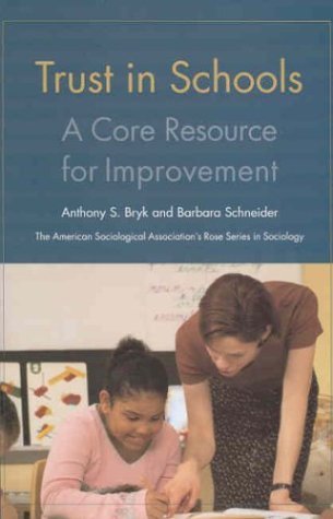 Trust in Schools: A Core Resource for Improvement (American Sociological Association's Rose Series)