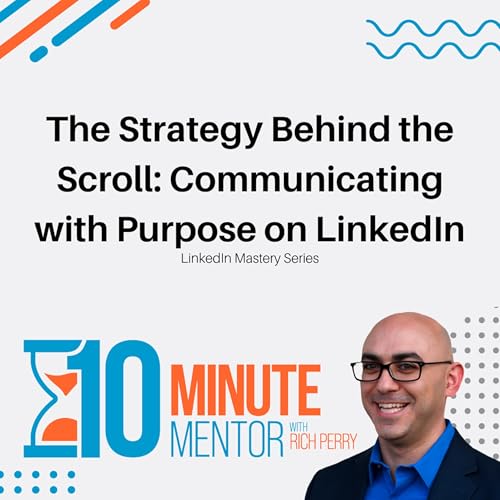 The Strategy Behind the Scroll: Communicating with Purpose on LinkedIn cover art