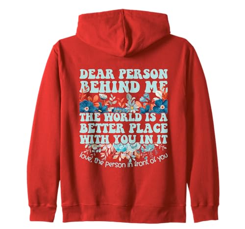 Dear Person Behind Me The World is a Better Place With You Zip Hoodie