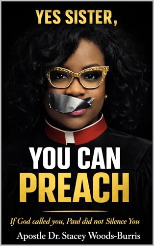 YES SISTER, YOU CAN PREACH: If God called you, Paul did not Silence You