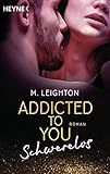 Schwerelos: Addicted to You 2 - Roman - M. Leighton Übersetzer: Sabine Schilasky 