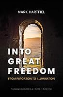 Into Great Freedom: From Purgation to Illumination 1794110623 Book Cover
