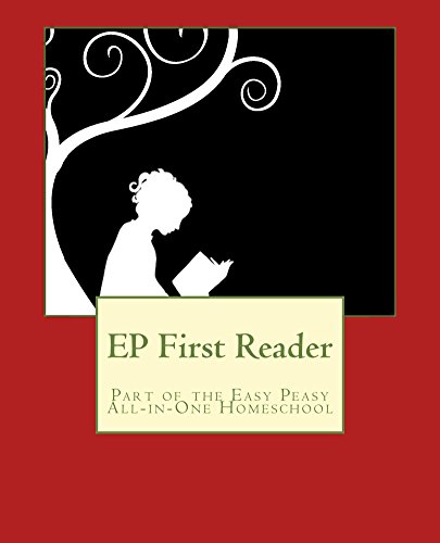 EP First Reader: Part of the Easy Peasy All-in-One Homeschool (EP Reader Series Book 1)
