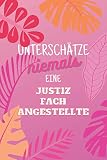 Unterschätze niemals eine Justizfachangestellte: Notizbuch inkl. To Do Liste | Das perfekte Geschenk für Frauen, die bei einer Geschäftsstelle arbeiten | Geschenkidee | Geschenke