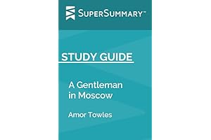 Study Guide: The Unforgettable Adventures of Count Alexander Rostov in A Gentleman in Moscow