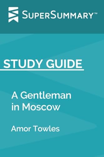 Study Guide: A Gentleman in Moscow by Amor Towles (SuperSummary) -  Paperback