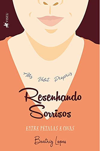 Resenhando Sorrisos: Entre pétalas e covas - Lopes, Beatriz