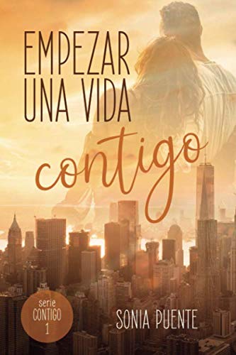 Empezar una vida contigo: (Autoconclusivo) (Serie Contigo) (Spanish Edition)