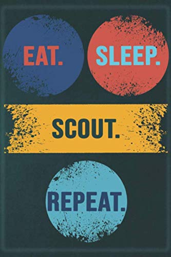 Eat Sleep Scout Repeat: Cool Gift Notebook for Scout Lovers: Women/Men/Boss/Coworkers/Colleagues/Students/Friends - 120 Pages 6x9 Inch Composition White Blank Lined, Soft Cover, Matte Finish.