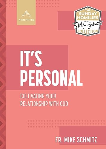 It's Personal: Cultivating Your Relationship with God (The Sunday Homilies with Fr. Mike Schmitz Collection)