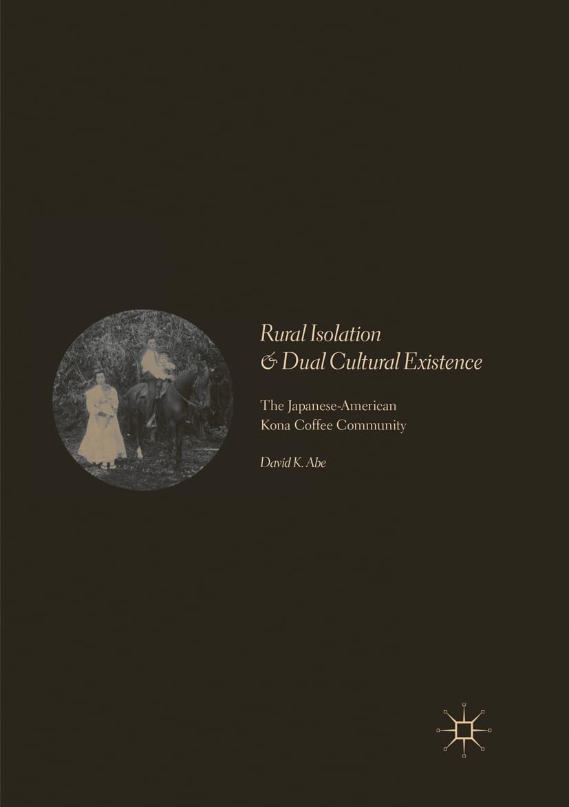 Rural Isolation and Dual Cultural Existence: The Japanese-American Kona Coffee Community