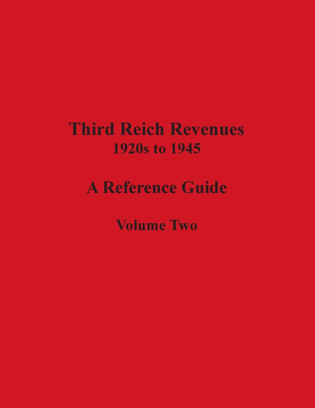 Third Reich Revenues - A Reference Guide: Volume Two