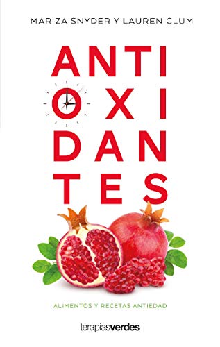 Antioxidantes: Alimentos y recetas antiedad (Terapias Slim)