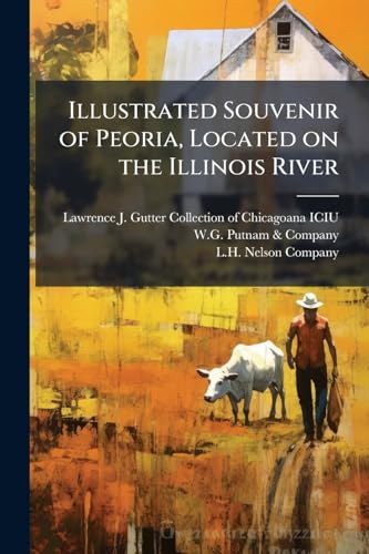 Illustrated Souvenir of Peoria, Located on the Illinois River