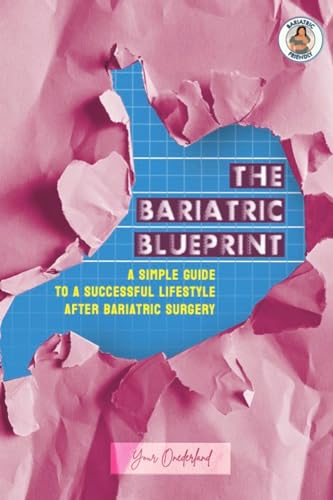 The Bariatric Blueprint: A Simple Guide To A Successful Lifestyle after Bariatric Surgery (English Edition)