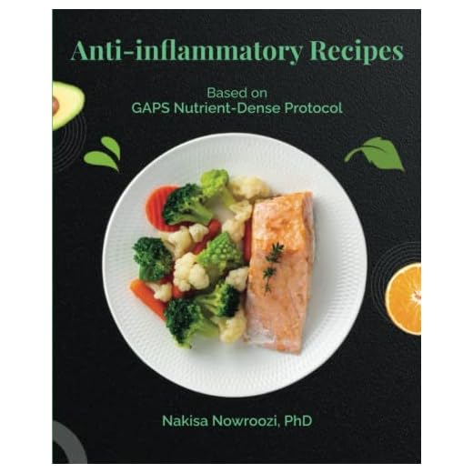 Anti-inflammatory Recipes: Based on GAPS Nutrient-Dense Protocol