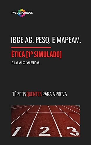 IBGE: ÉTICA [1º SIMULADO FVB OLHO NA VAGA]: Simulado com Gabarito Comentado (Tópicos Quentes) - Agente de Pesquisa e Mapeamento (IBGE - AGENTE DE PESQUISA E MAPEAMENTO)