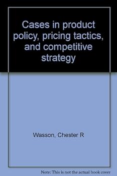 Cases in product policy, pricing tactics, and competitive strategy
